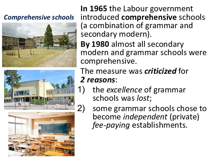 In 1965 the Labour government introduced comprehensive schools (a combination