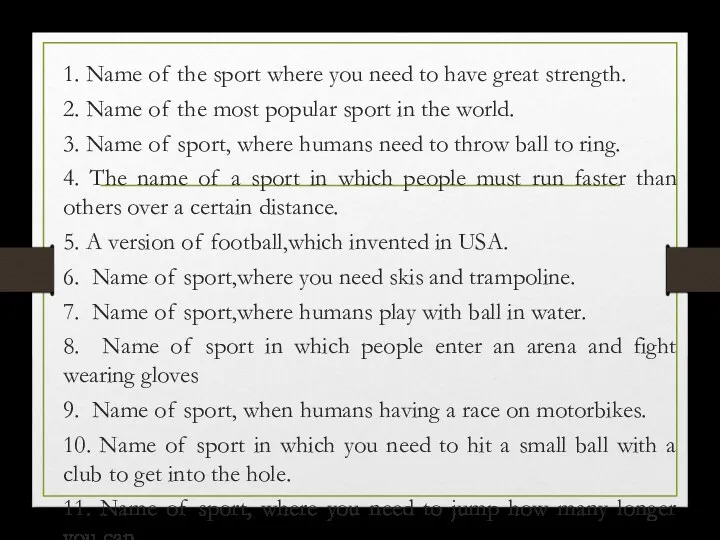 1. Name of the sport where you need to have