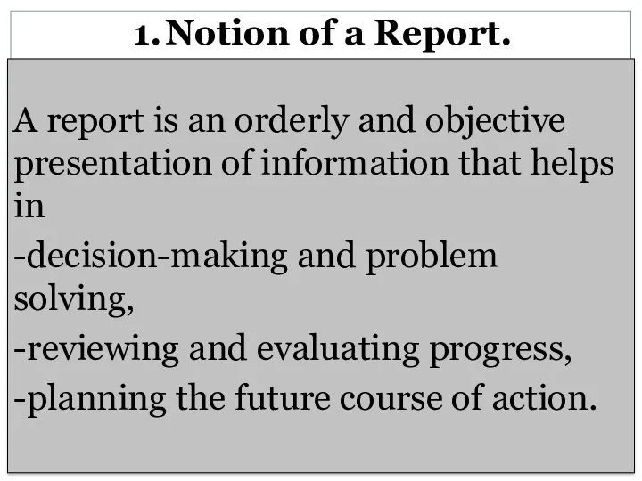 1. Notion of a Report. A report is an orderly