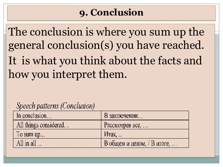 9. Conclusion The conclusion is where you sum up the