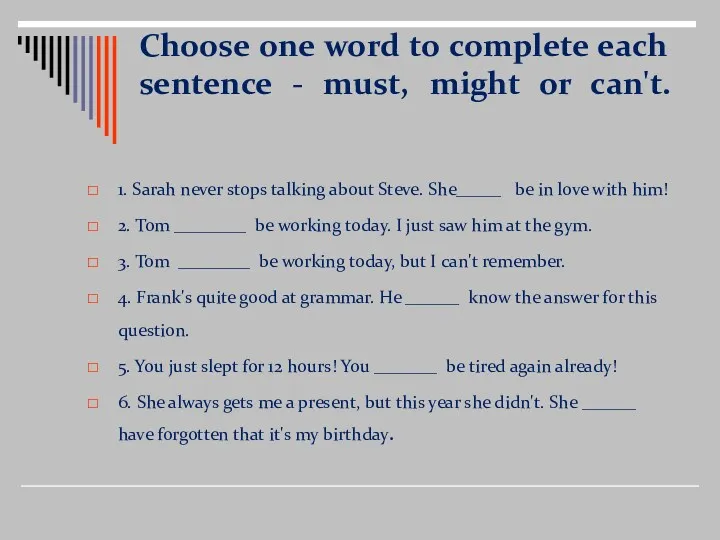 Choose one word to complete each sentence - must, might