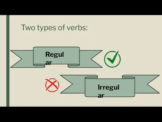 Two types of verbs: