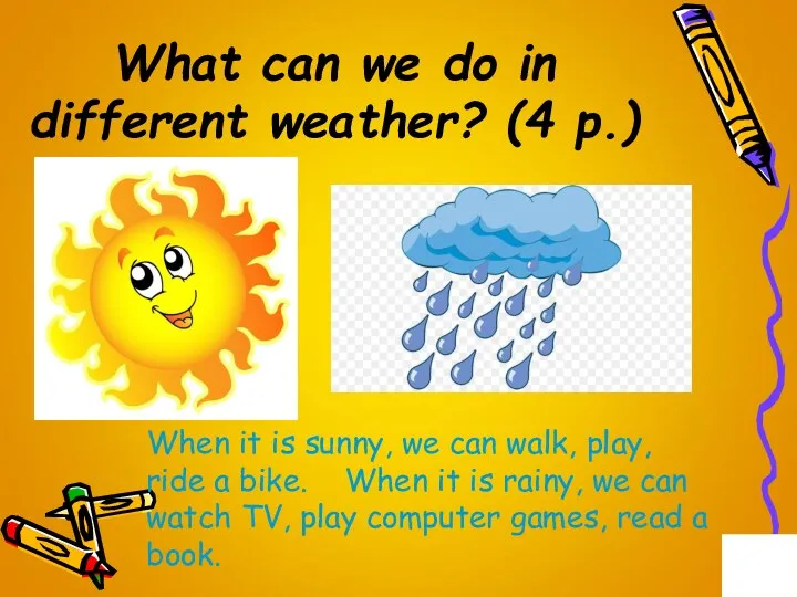 What can we do in different weather? (4 p.) When