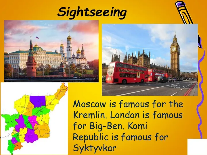 Sightseeing Moscow is famous for the Kremlin. London is famous