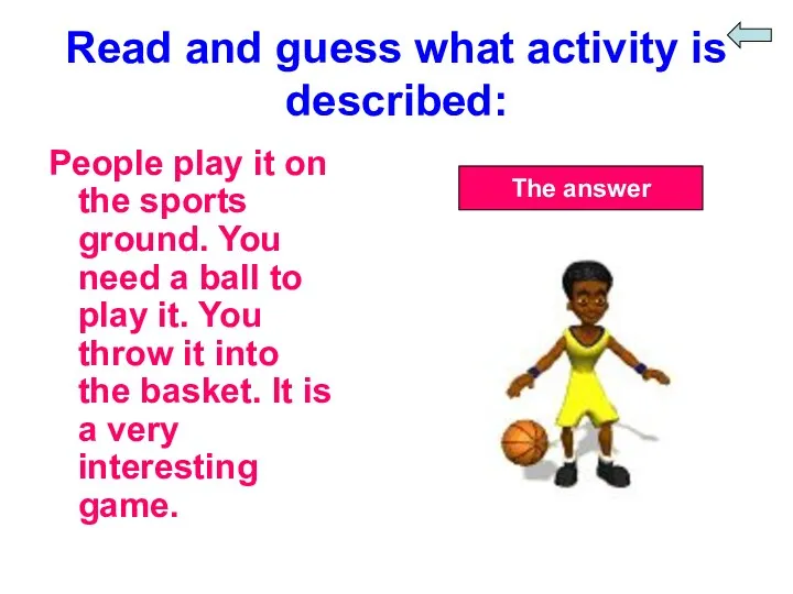 Read and guess what activity is described: People play it
