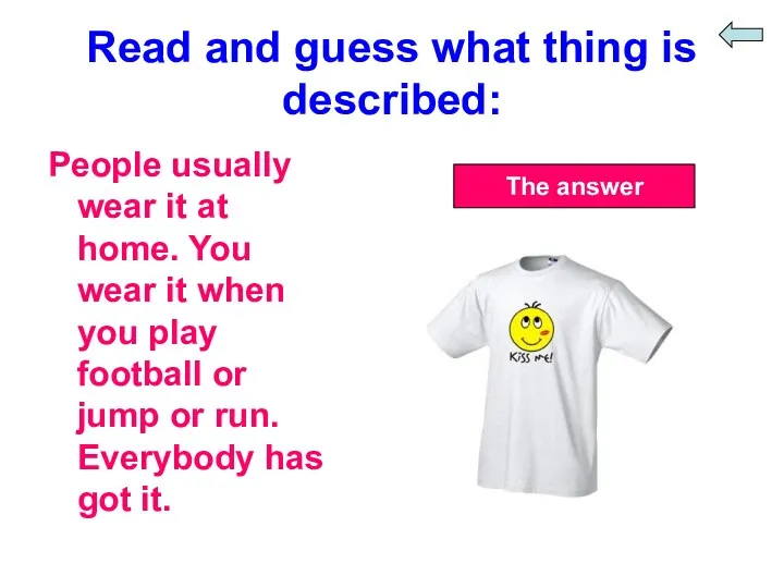 Read and guess what thing is described: People usually wear