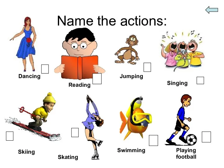 Name the actions: Dancing Reading Jumping Singing Skiing Skating Swimming Playing football