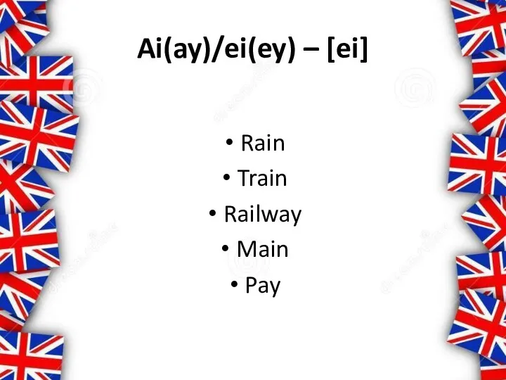 Ai(ay)/ei(ey) – [ei] Rain Train Railway Main Pay