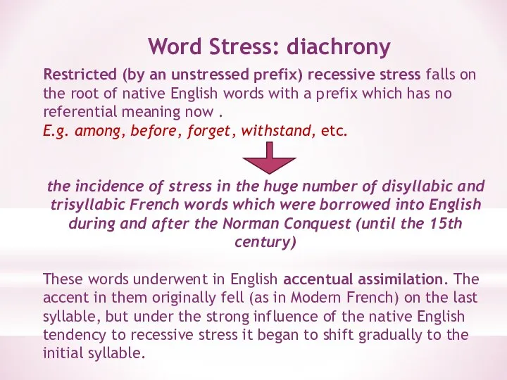 Word Stress: diachrony Restricted (by an unstressed prefix) recessive stress