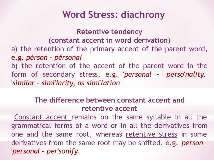 Word Stress: diachrony Retentive tendency (constant accent in word derivation)