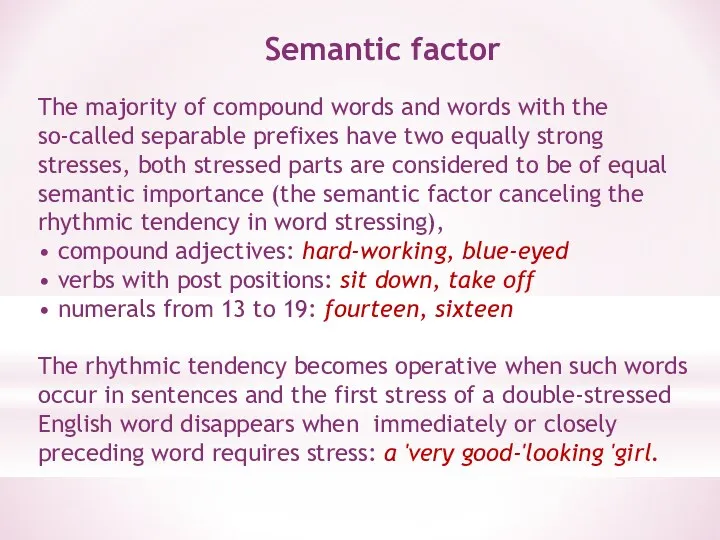 Semantic factor The majority of compound words and words with