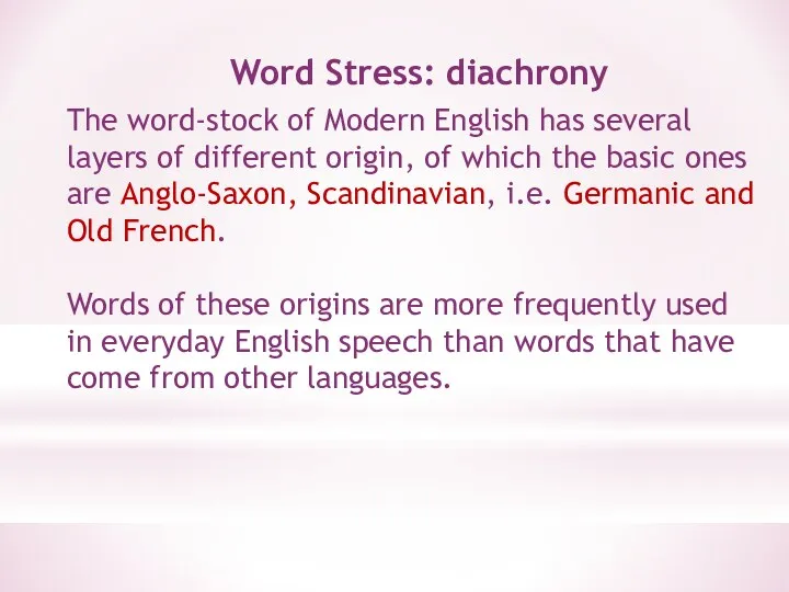Word Stress: diachrony The word-stock of Modern English has several