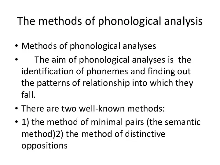 The methods of phonological analysis Methods of phonological analyses The