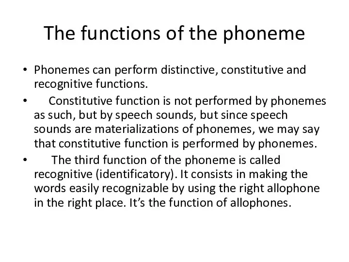 The functions of the phoneme Phonemes can perform distinctive, constitutive