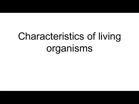 Characteristics of living organisms