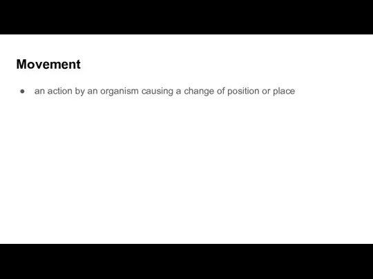 Movement an action by an organism causing a change of position or place