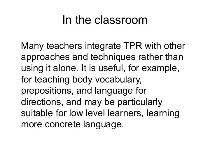 In the classroom Many teachers integrate TPR with other approaches