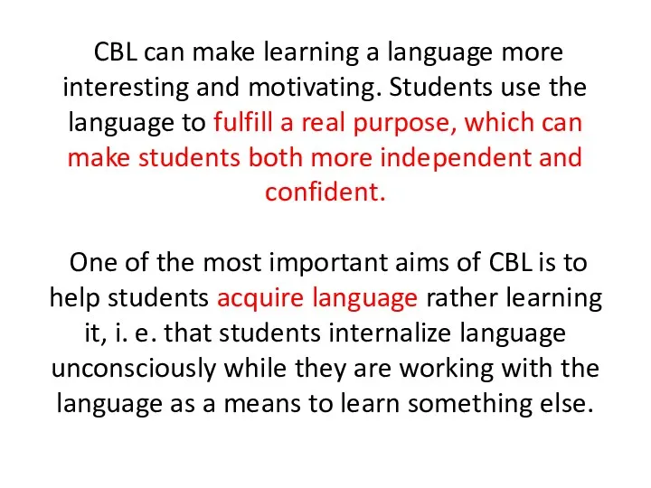 CBL can make learning a language more interesting and motivating.