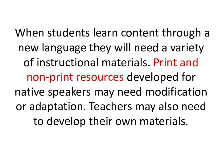 When students learn content through a new language they will