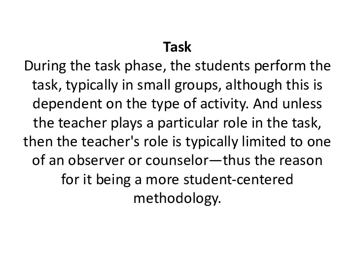 Task During the task phase, the students perform the task,