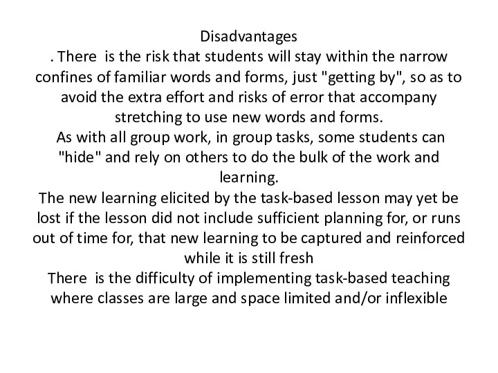 Disadvantages . There is the risk that students will stay
