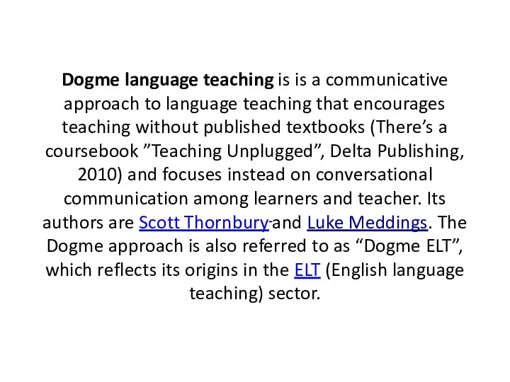 Dogme language teaching is is a communicative approach to language