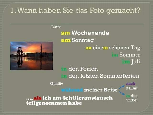 1. Wann haben Sie das Foto gemacht? am Wochenende am