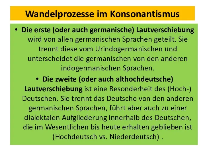 Wandelprozesse im Konsonantismus Die erste (oder auch germanische) Lautverschiebung wird