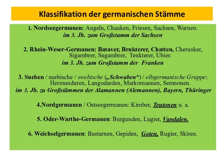 Klassifikation der germanischen Stämme 1. Nordseegermanen: Angeln, Chauken, Friesen, Sachsen,