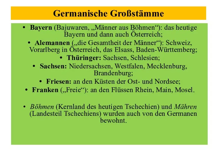 Germanische Großstämme Bayern (Bajuwaren, „Männer aus Böhmen“): das heutige Bayern