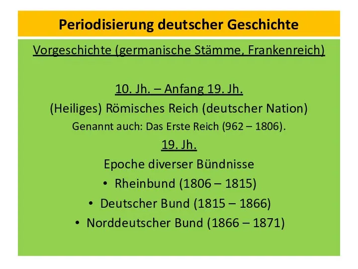 Periodisierung deutscher Geschichte Vorgeschichte (germanische Stämme, Frankenreich) 10. Jh. –