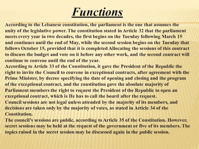 Functions According to the Lebanese constitution, the parliament is the