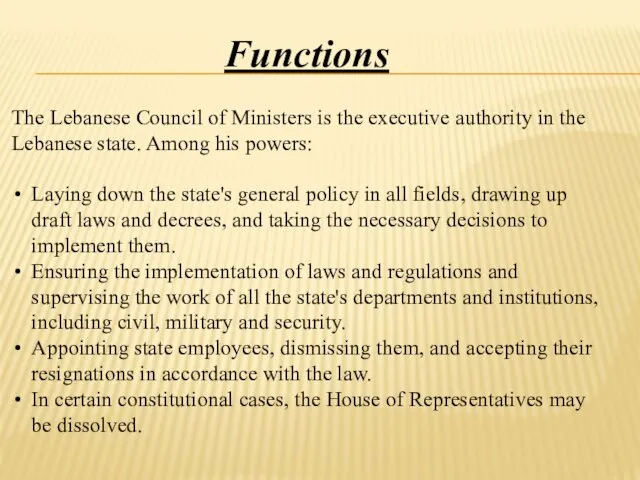 Functions The Lebanese Council of Ministers is the executive authority