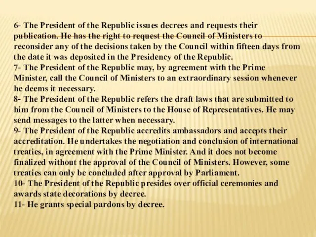 6- The President of the Republic issues decrees and requests