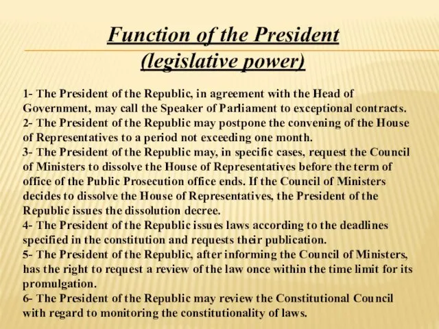 Function of the President (legislative power) 1- The President of