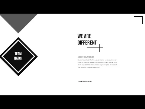 WE ARE DIFFERENT [ YOUR WEBSITE HERE ] Lorem Ipsum