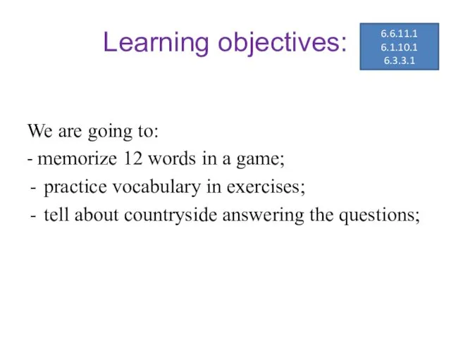Learning objectives: We are going to: - memorize 12 words