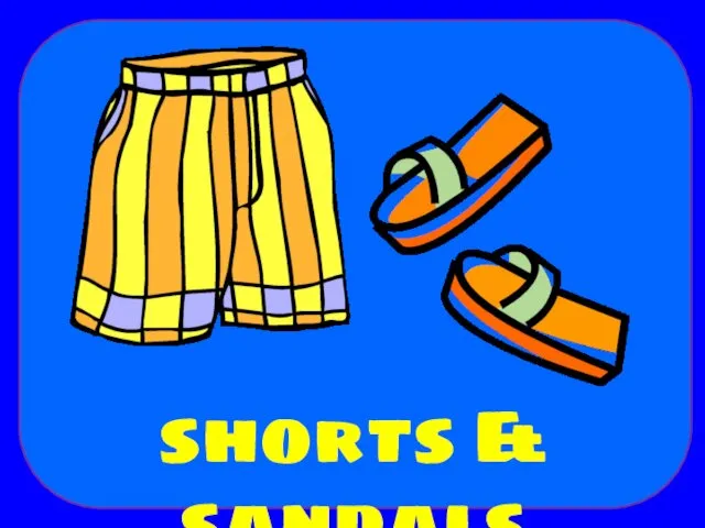 shorts & sandals