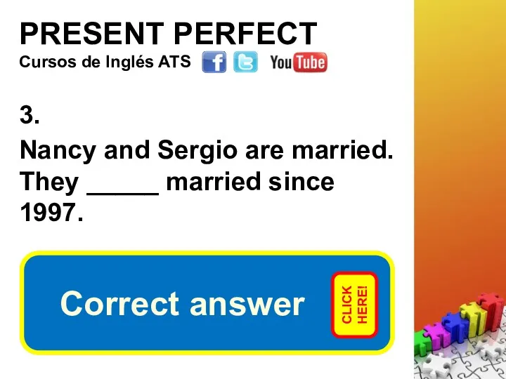 PRESENT PERFECT 3. Nancy and Sergio are married. They _____