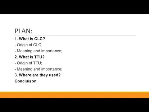 PLAN: 1. What is CLC? - Origin of CLC; -