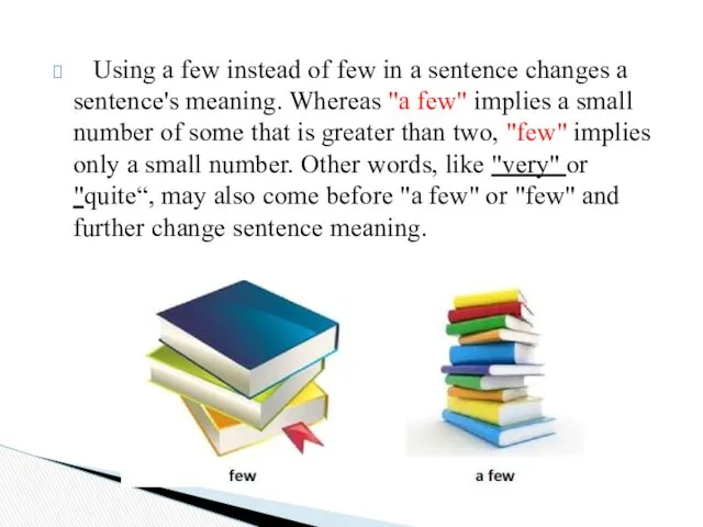 Using a few instead of few in a sentence changes
