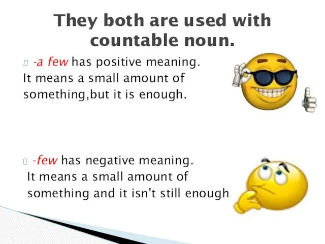 -a few has positive meaning. It means a small amount