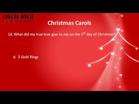 Christmas Carols 14. What did my true love give to