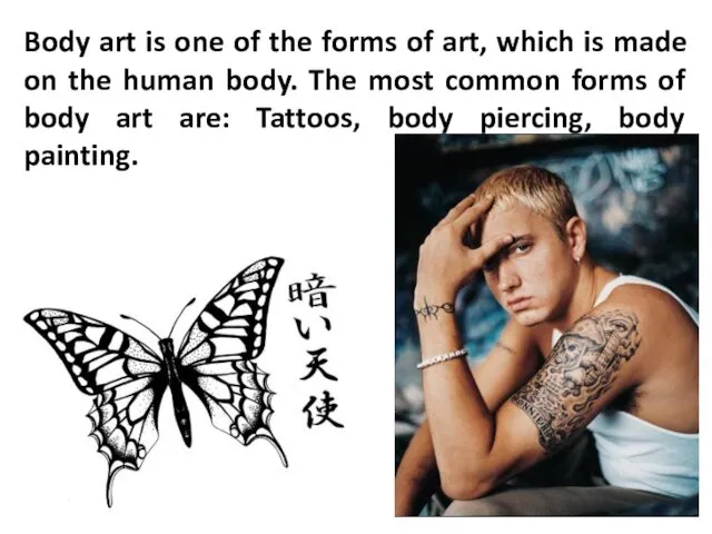 Body art is one of the forms of art, which