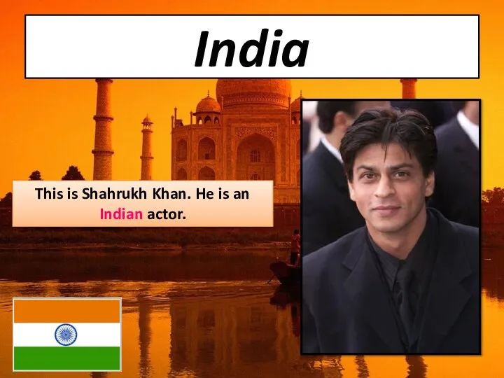 India This is Shahrukh Khan. He is an Indian actor.