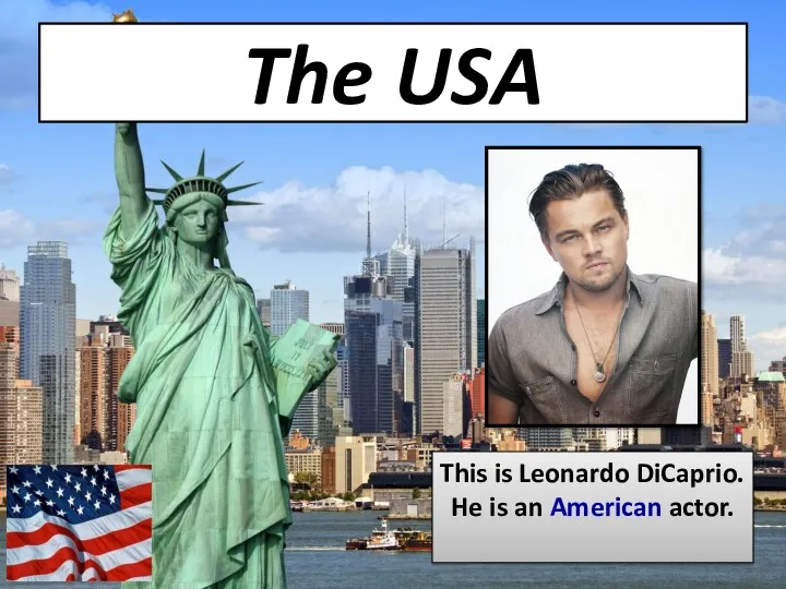 The USA This is Leonardo DiCaprio. He is an American actor.