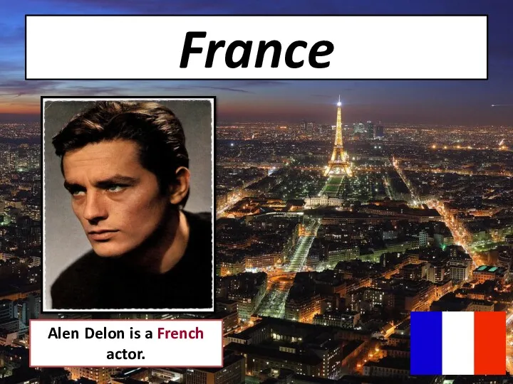 France Alen Delon is a French actor.