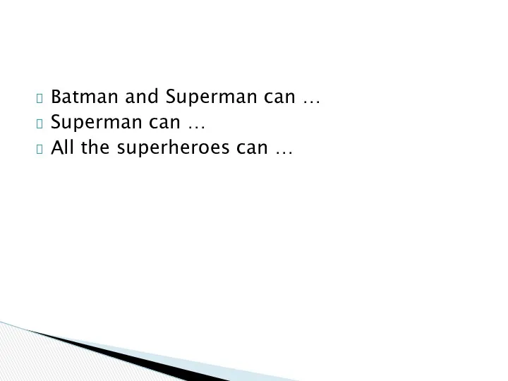 Batman and Superman can … Superman can … All the superheroes can …