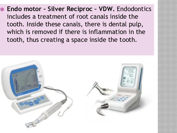Endo motor – Silver Reciproc – VDW. Endodontics includes a treatment of root