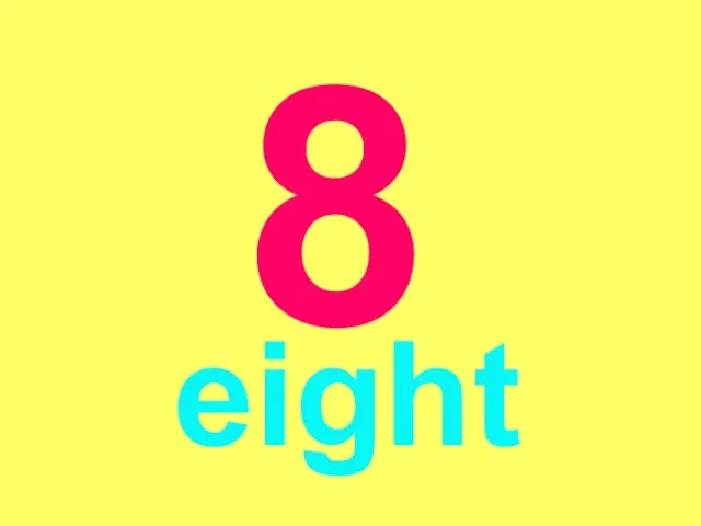 8 eight